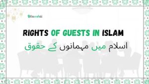 Rights of guests in Islam || Mehman Nawazi kay adaab