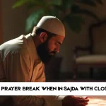 does prayer break when in sajda with close eyes
